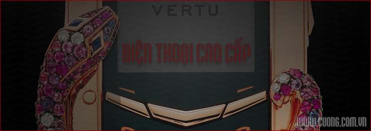 Dòng điện thoại VERTU chính hãng giá tốt nhất Việt Nam